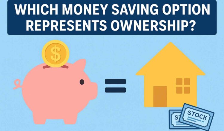 which-money-saving-option-represents-ownership